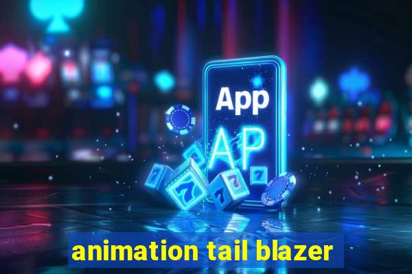 animation tail blazer